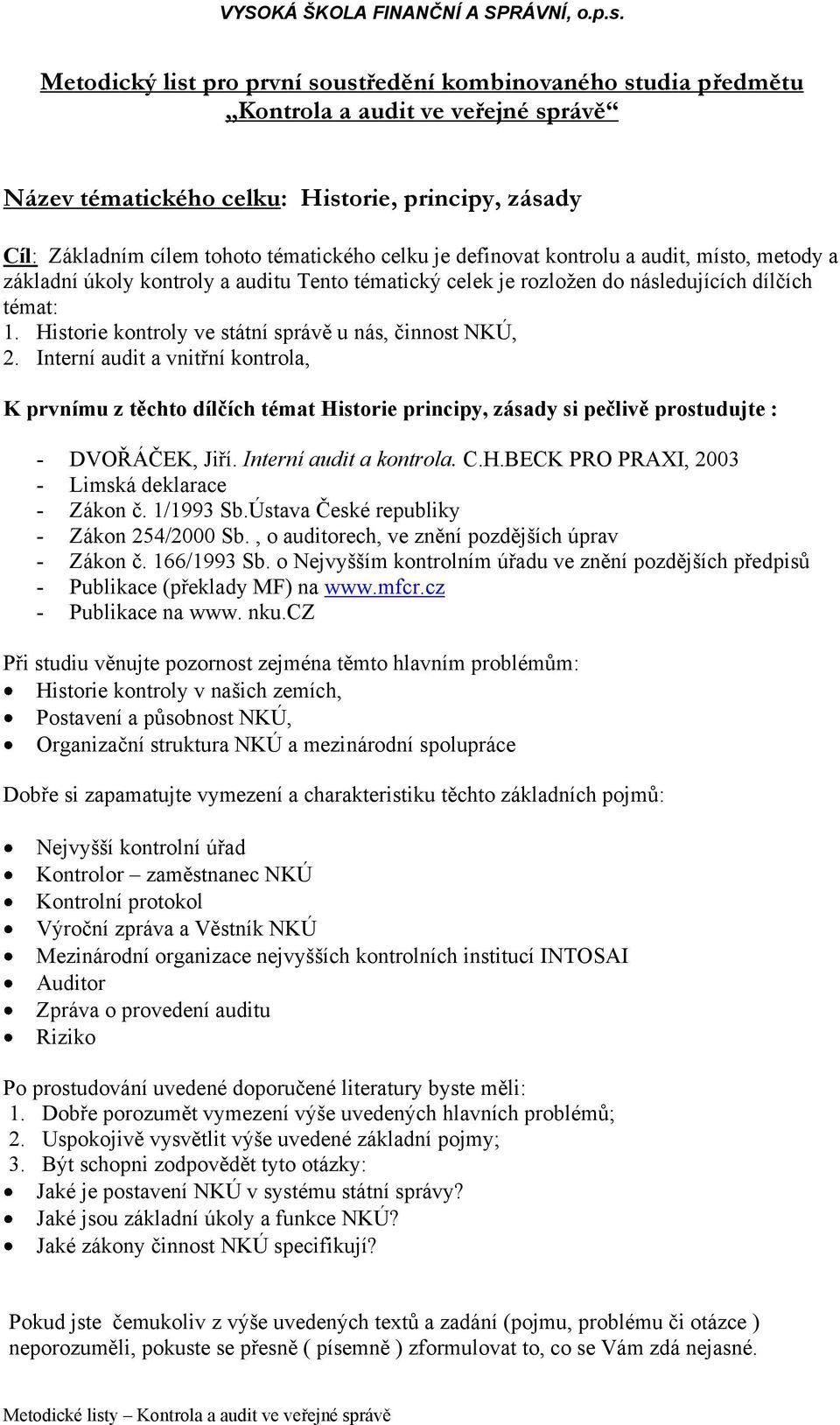 Historie kontroly ve státní správě u nás, činnost NKÚ, 2.