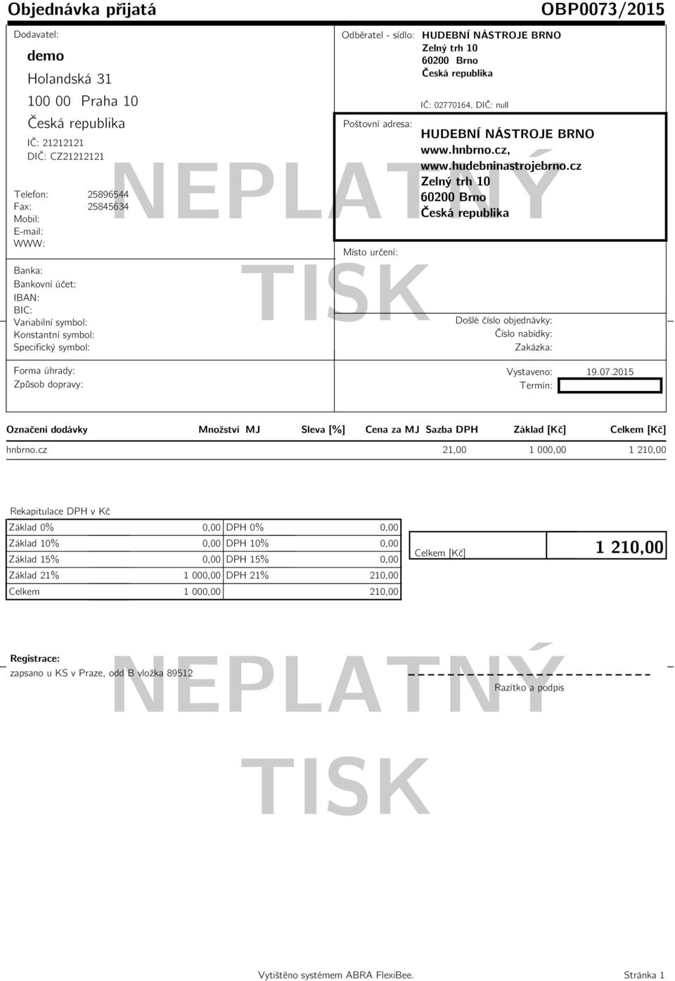 2015 Označení dodávky Množství MJ Sleva [%] Cena za MJ Sazba DPH Základ [Kč] Celkem [Kč] hnbrno.