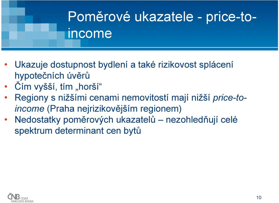 cenami nemovitostí mají nižší price-toincome (Praha nejrizikovějším