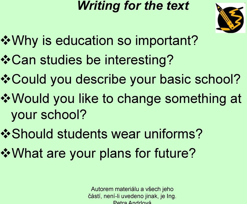 Could you describe your basic school?