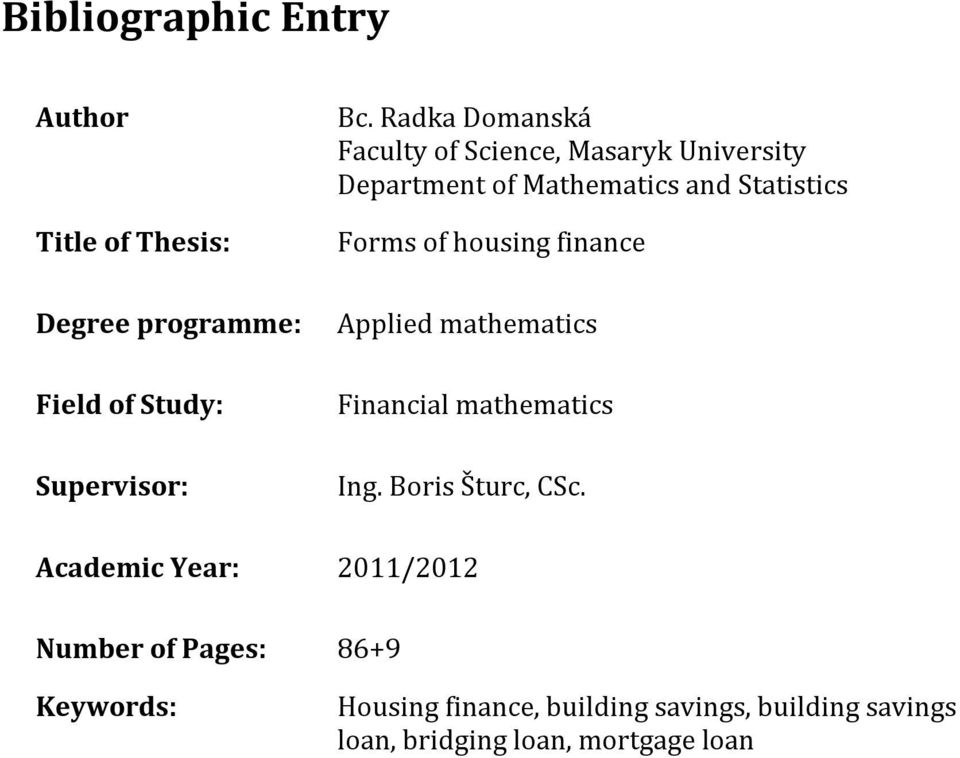 housing finance Applied mathematics Financial mathematics Ing. Boris Šturc, CSc.