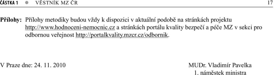 cz a stránkách portálu kvality bezpečí a péče MZ v sekci pro odbornou veřejnost