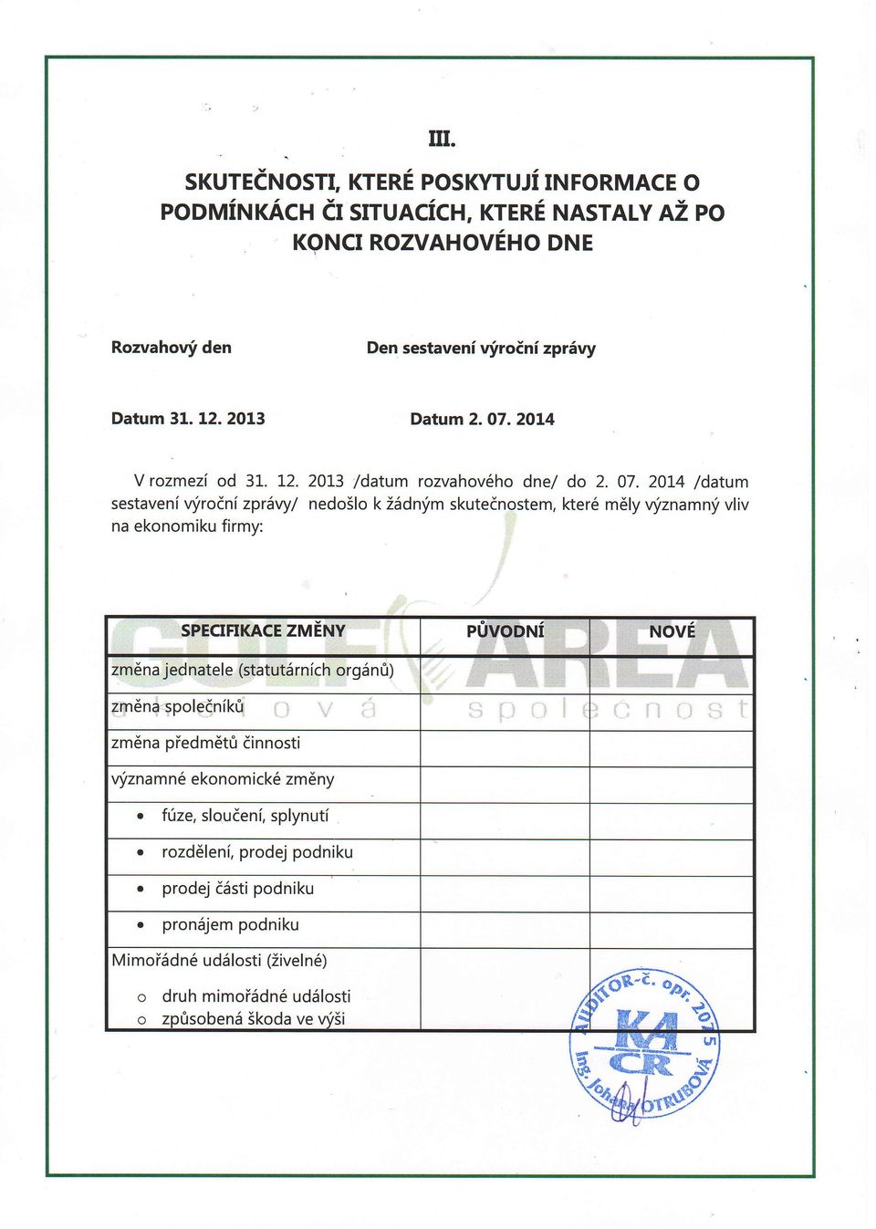 2OL4 Vrozmezi od 31. L2.20L3 /datum rozvahov6ho dne/ do 2.07.