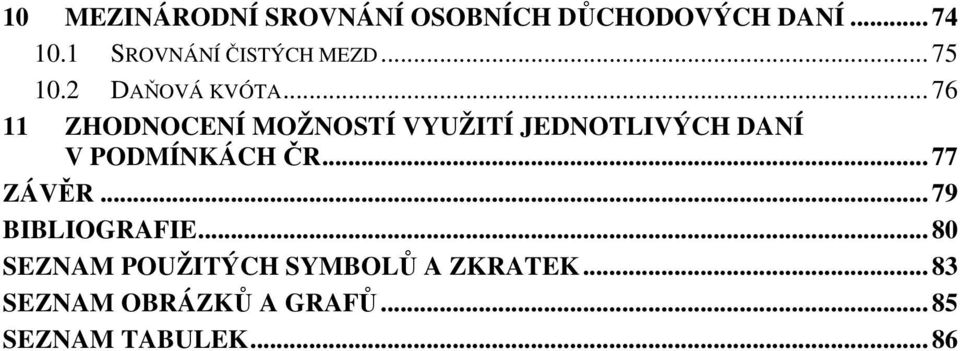 .. 76 11 ZHODNOCENÍ MOŽNOSTÍ VYUŽITÍ JEDNOTLIVÝCH DANÍ V PODMÍNKÁCH ČR.