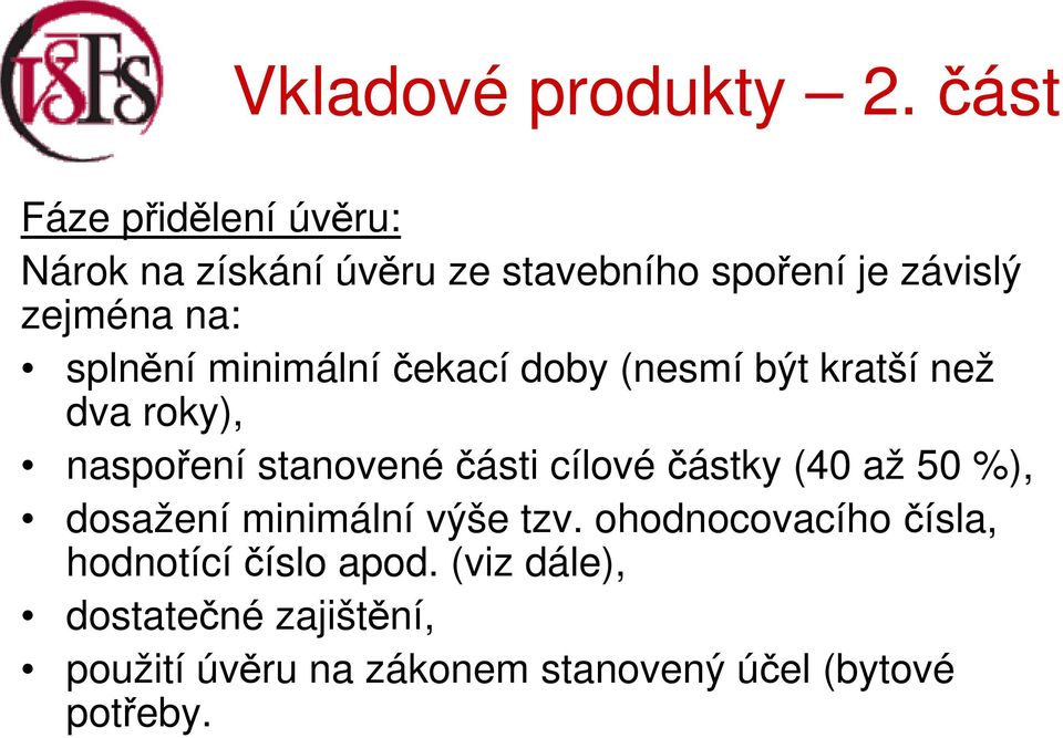 cílové částky (40 až 50 %), dosažení minimální výše tzv.