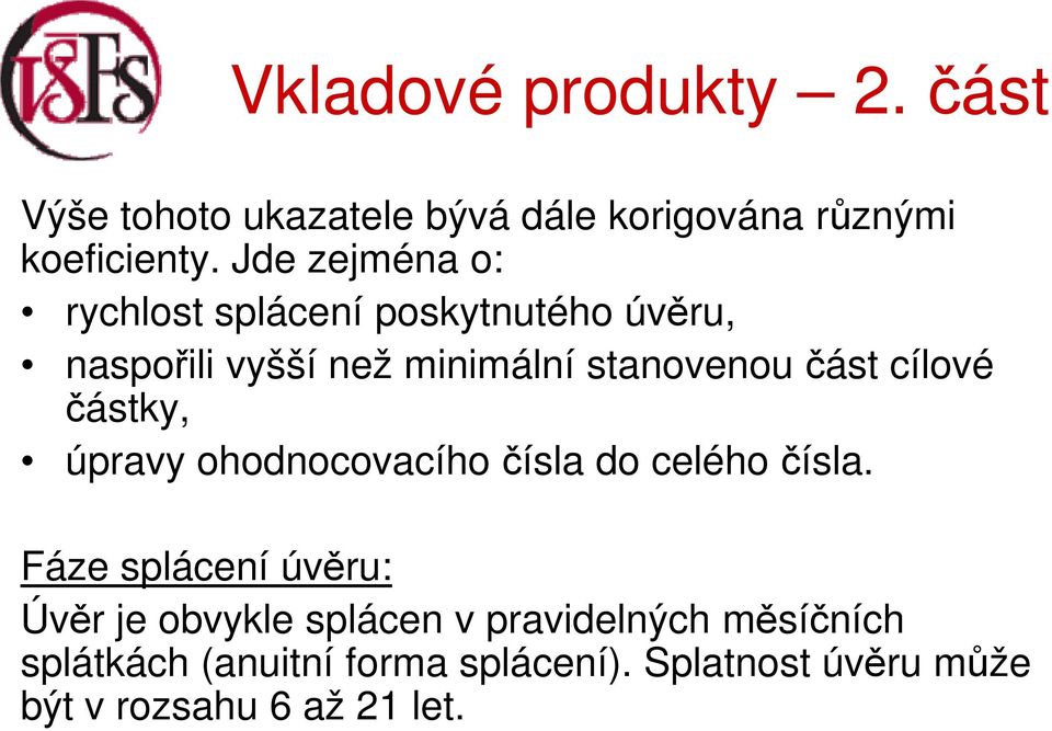 část cílové částky, úpravy ohodnocovacíhočísla do celého čísla.