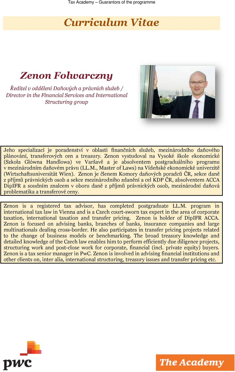 Zenon vystudoval na Vysoké škole ekonomické (Szkoła Główna Handlowa) ve Varšavě a je absolventem postgraduálního programu v mezinárodním daňovém právu (LL.M.