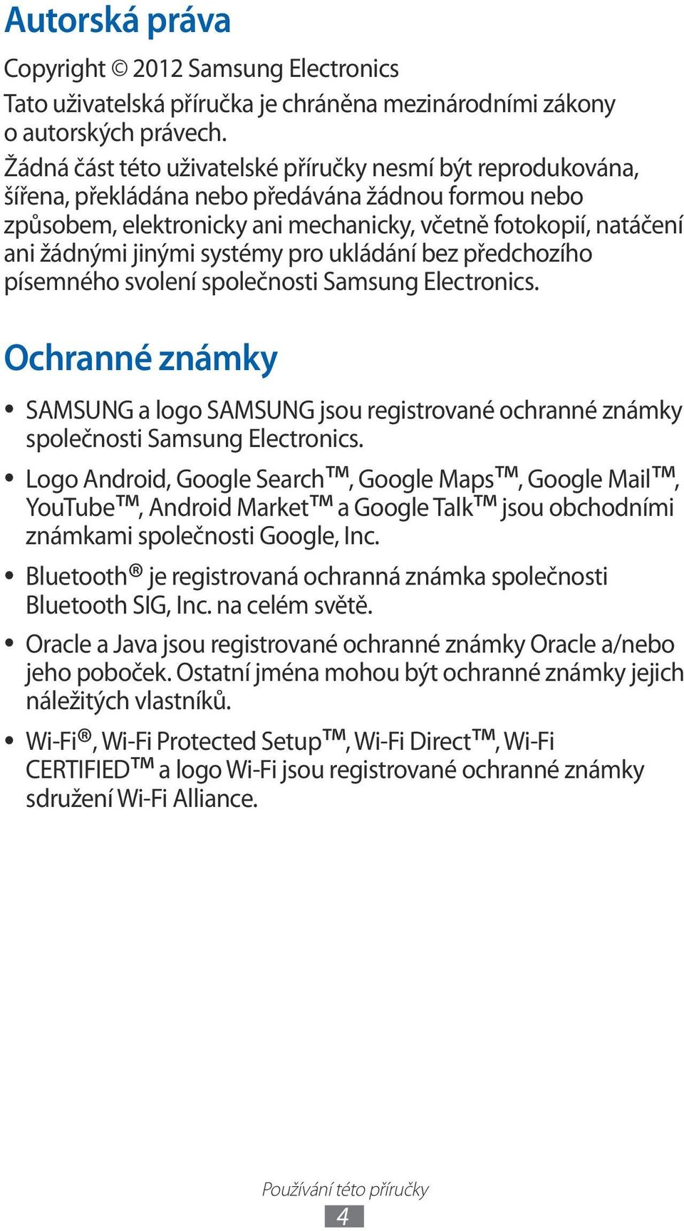 systémy pro ukládání bez předchozího písemného svolení společnosti Samsung Electronics.