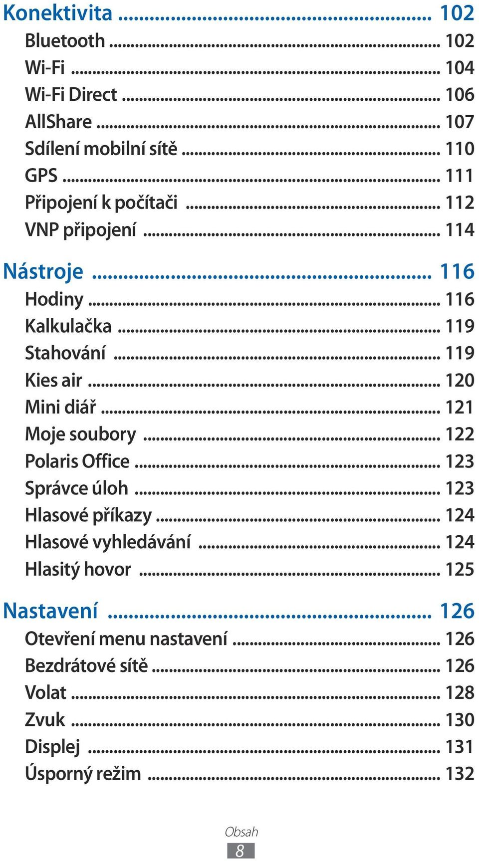 .. 20 Mini diář... 2 Moje soubory... 22 Polaris Office... 23 Správce úloh... 23 Hlasové příkazy... 24 Hlasové vyhledávání.