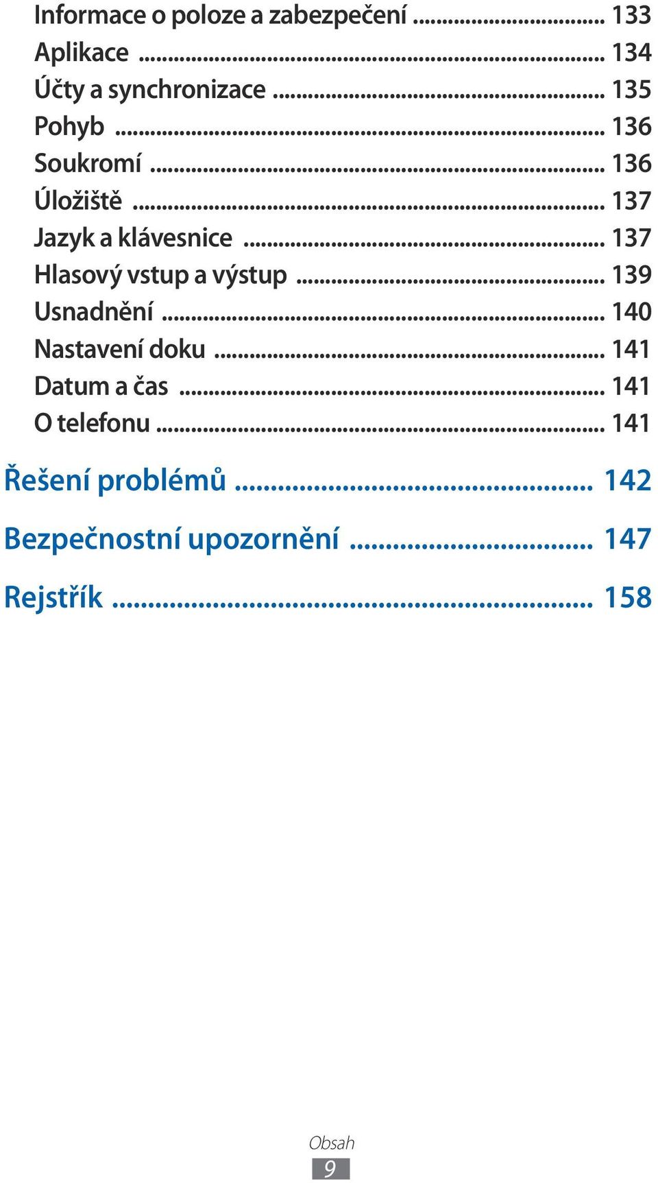 .. 37 Hlasový vstup a výstup... 39 Usnadnění... 40 Nastavení doku.