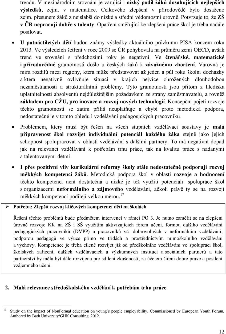 U patnáctiletých dětí budou známy výsledky aktuálního průzkumu PISA koncem roku 2013.