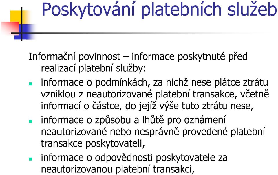 jejíž výše tuto ztrátu nese, informace o způsobu a lhůtě pro oznámení neautorizované nebo nesprávně