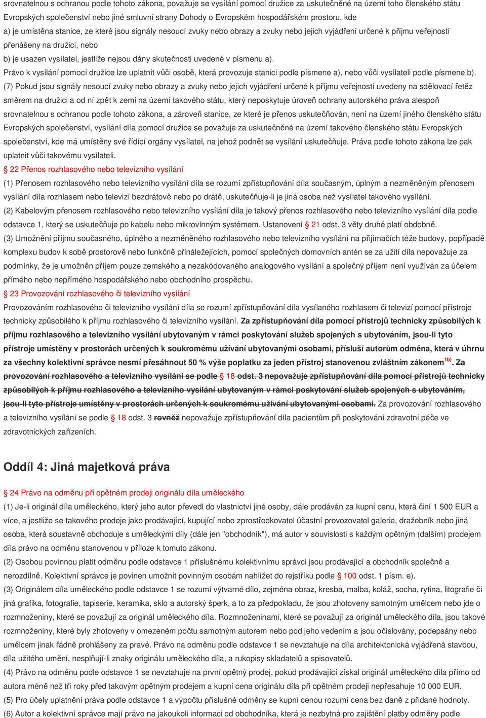 vysílatel, jestliže nejsou dány skutečnosti uvedené v písmenu a).