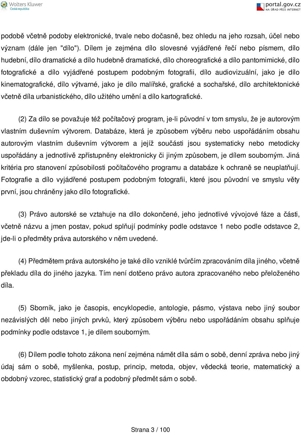 postupem podobným fotografii, dílo audiovizuální, jako je dílo kinematografické, dílo výtvarné, jako je dílo malířské, grafické a sochařské, dílo architektonické včetně díla urbanistického, dílo