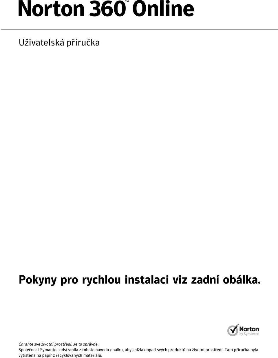 Společnost Symantec odstranila z tohoto návodu obálku, aby snížla dopad