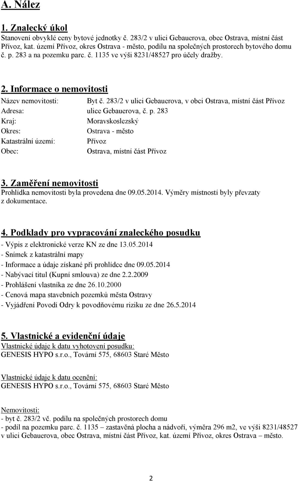 283/2 v ulici Gebauerova, v obci Ostrava, místní část Přívoz Adresa: ulice Gebauerova, č. p.