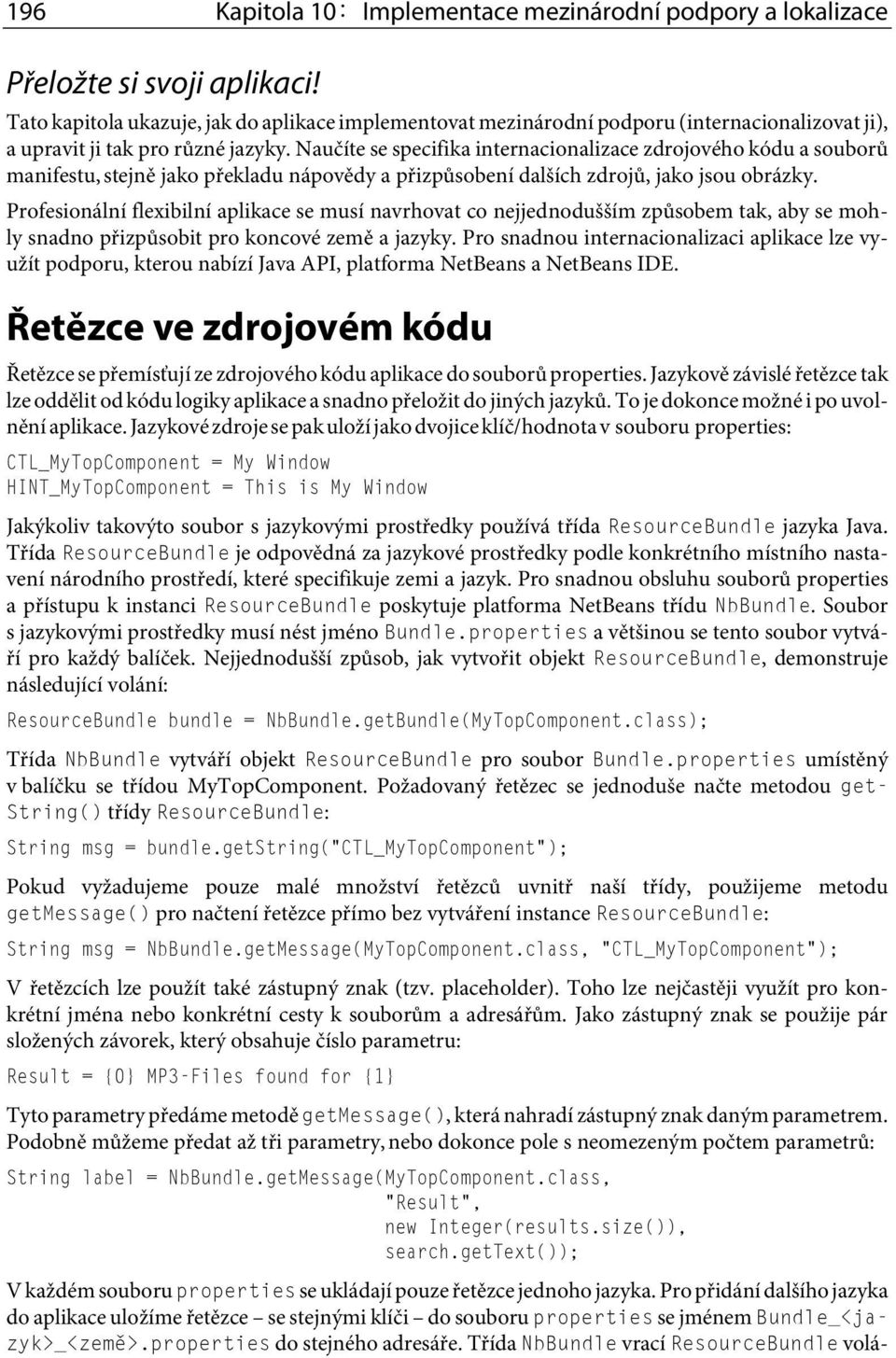 Naučíte se specifika internacionalizace zdrojového kódu a souborů manifestu, stejně jako překladu nápovědy a přizpůsobení dalších zdrojů, jako jsou obrázky.