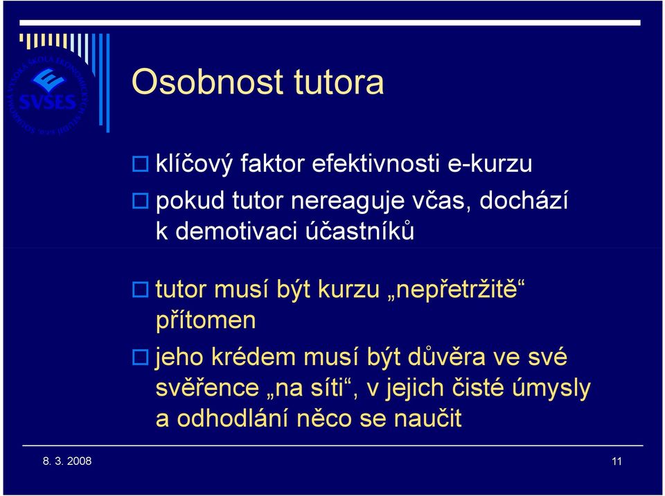 kurzu nepřetržitě přítomen jeho krédem musí být důvěra ve své