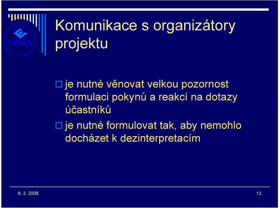 reakcí na dotazy účastníků je nutné