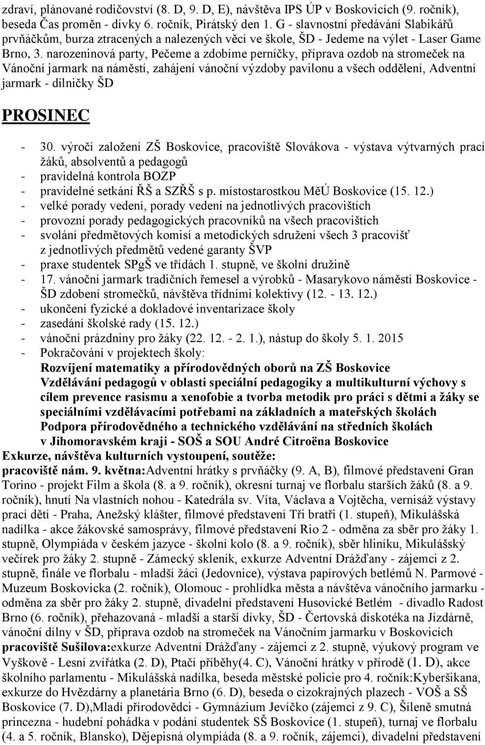 narozeninová party, Pečeme a zdobíme perníčky, příprava ozdob na stromeček na Vánoční jarmark na náměstí, zahájení vánoční výzdoby pavilonu a všech oddělení, Adventní jarmark - dílničky ŠD PROSINEC -