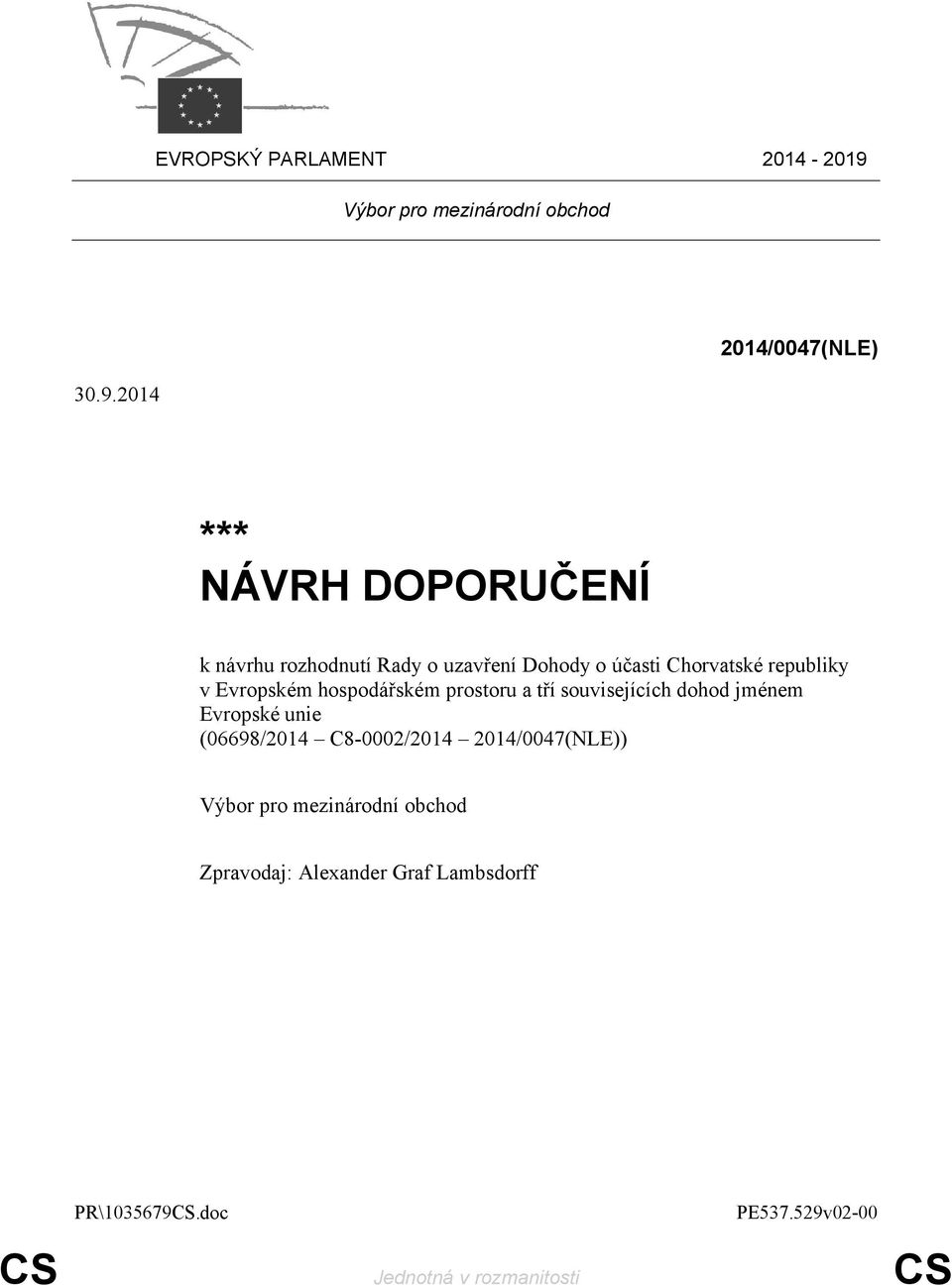 2014 2014/0047(NLE) *** NÁVRH DOPORUČENÍ k návrhu rozhodnutí Rady o uzavření Dohody o účasti Chorvatské