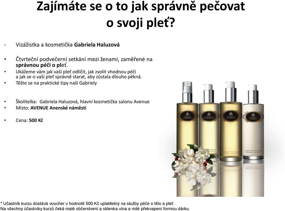 Ukážeme vám jak vaši pleť odlíčit, jak zvolit vhodnou péči a jak se o vaši pleť správně starat, aby zůstala dlouho pěkná.