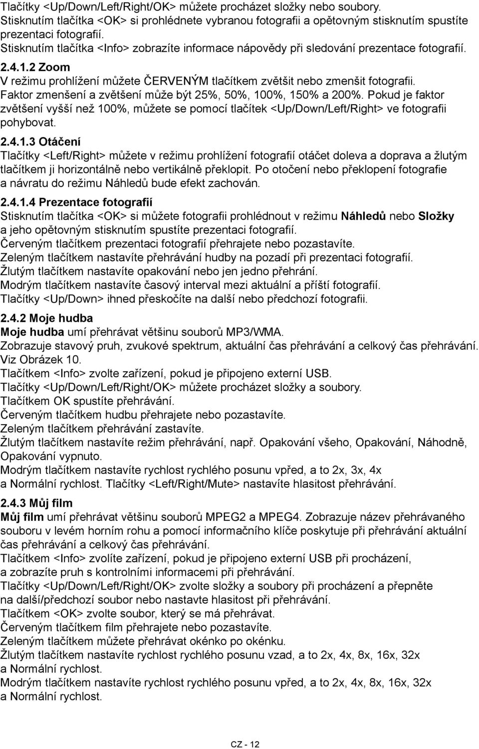 Faktor zmenšení a zvětšení může být 25%, 50%, 10