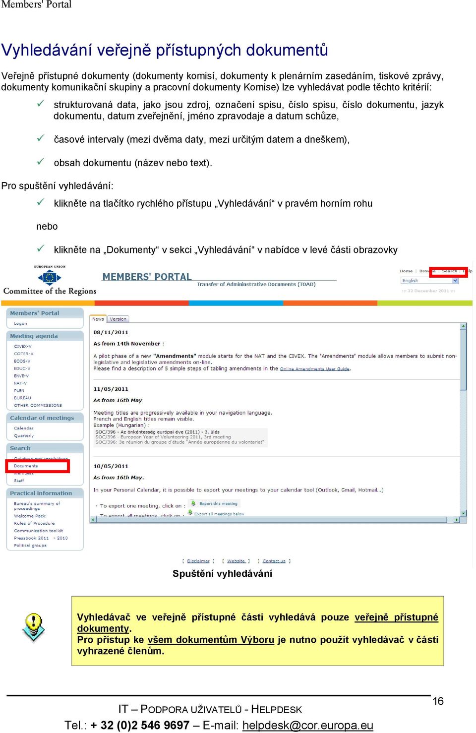 intervaly (mezi dvěma daty, mezi určitým datem a dneškem), obsah dokumentu (název nebo text).
