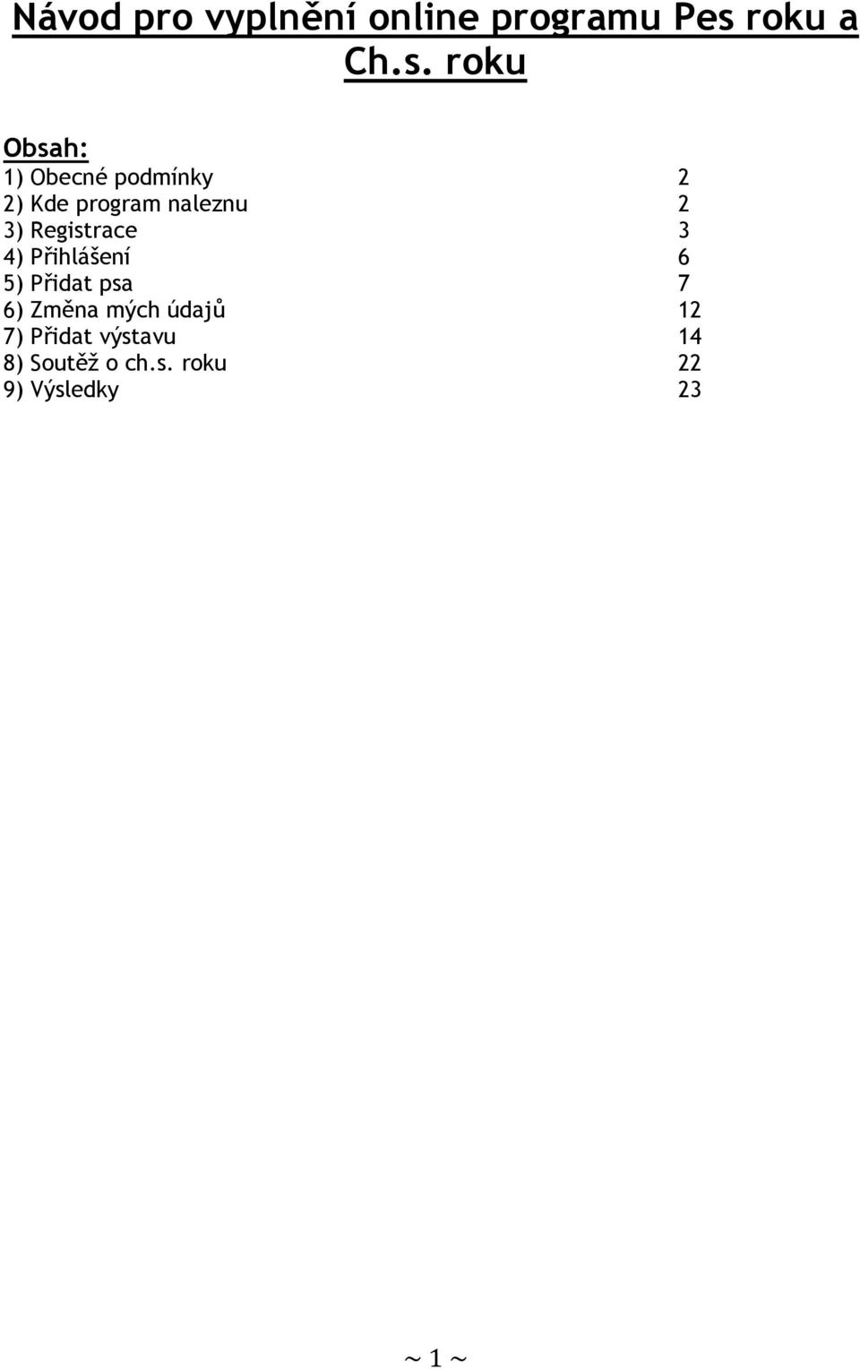 roku Obsah: 1) Obecné podmínky 2 2) Kde program naleznu 2 3)