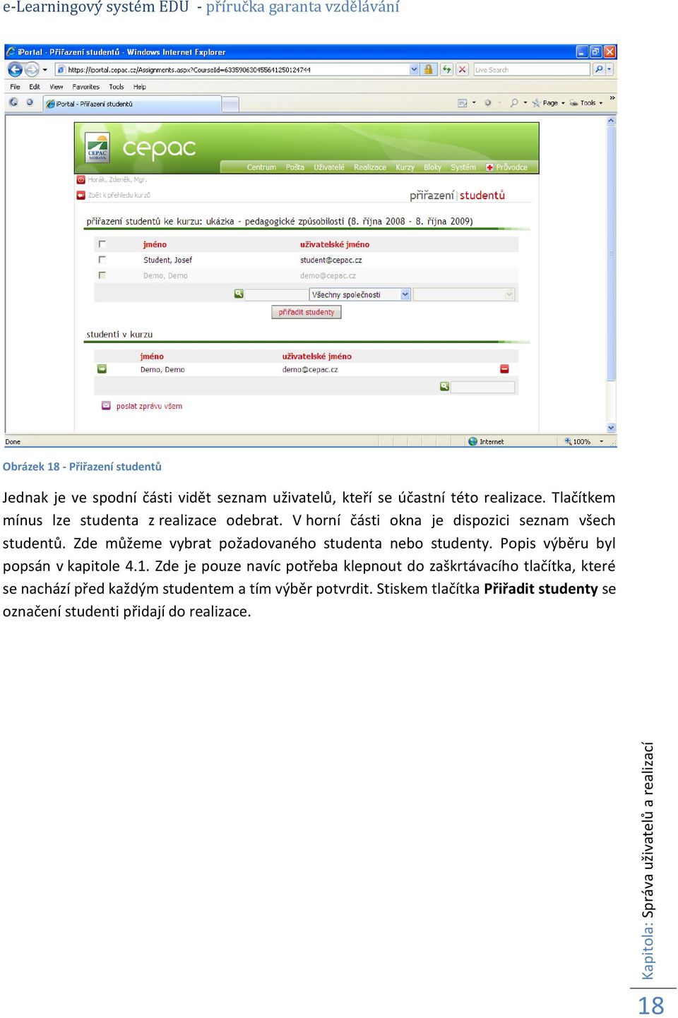 Zde můžeme vybrat požadovaného studenta nebo studenty. Popis výběru byl popsán v kapitole 4.1.