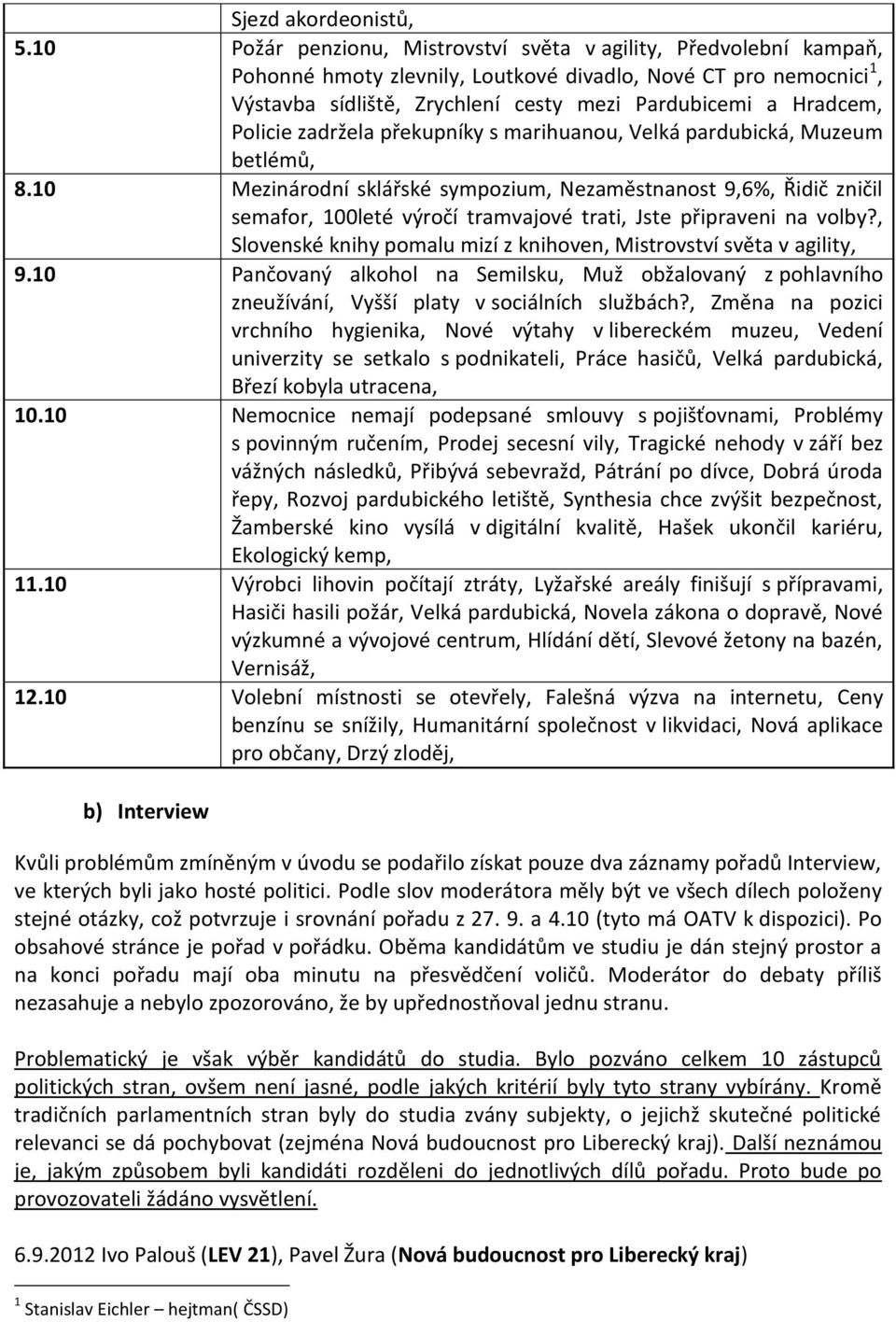 Policie zadržela překupníky s marihuanou, Velká pardubická, Muzeum betlémů, 8.