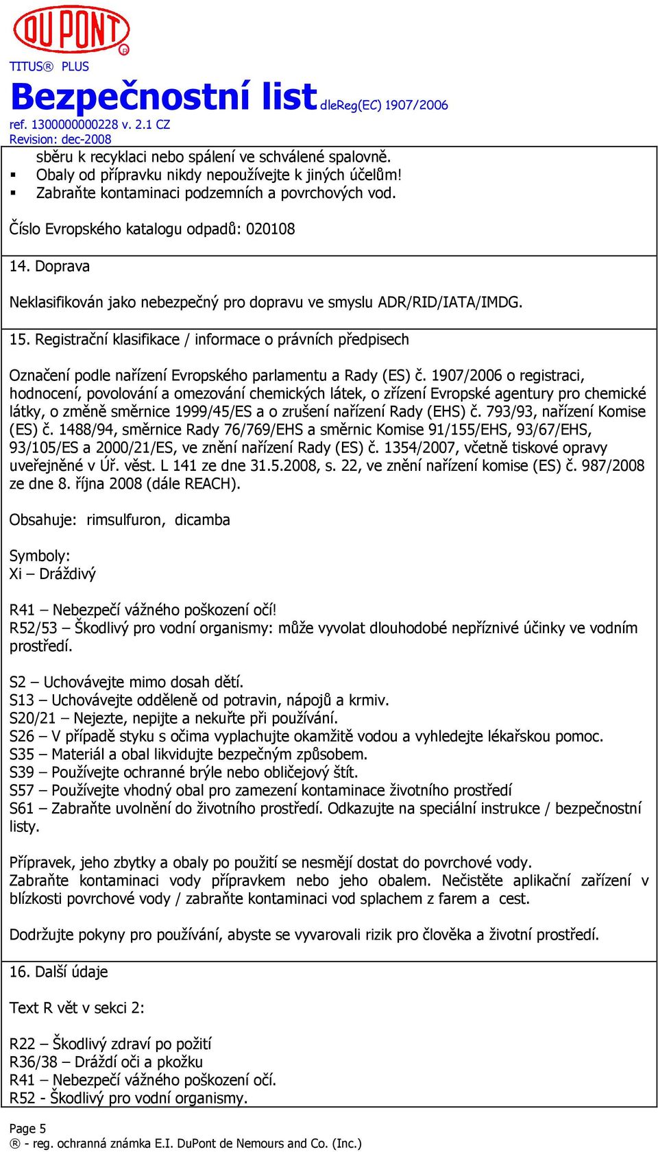 Registrační klasifikace / informace o právních předpisech Označení podle nařízení Evropského parlamentu a Rady (ES) č.