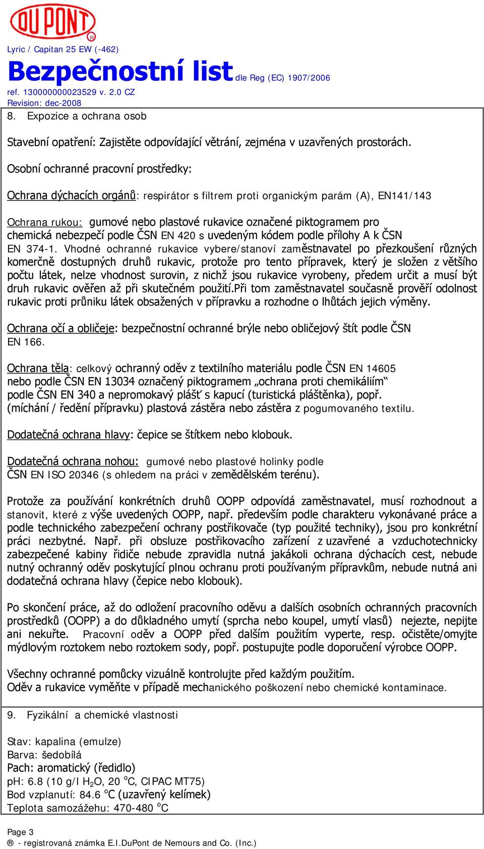 chemická nebezpečí podle ČSN EN 420 s uvedeným kódem podle přílohy A k ČSN EN 374-1.