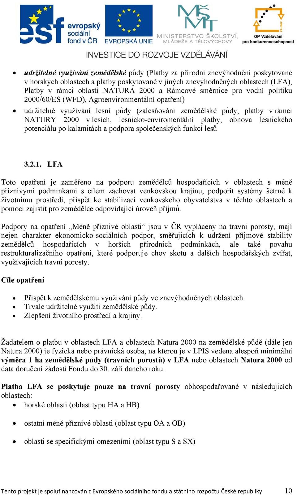 lesnicko-enviromentální platby, obnova lesnického potenciálu po kalamitách a podpora společenských funkcí lesů 3.2.1.