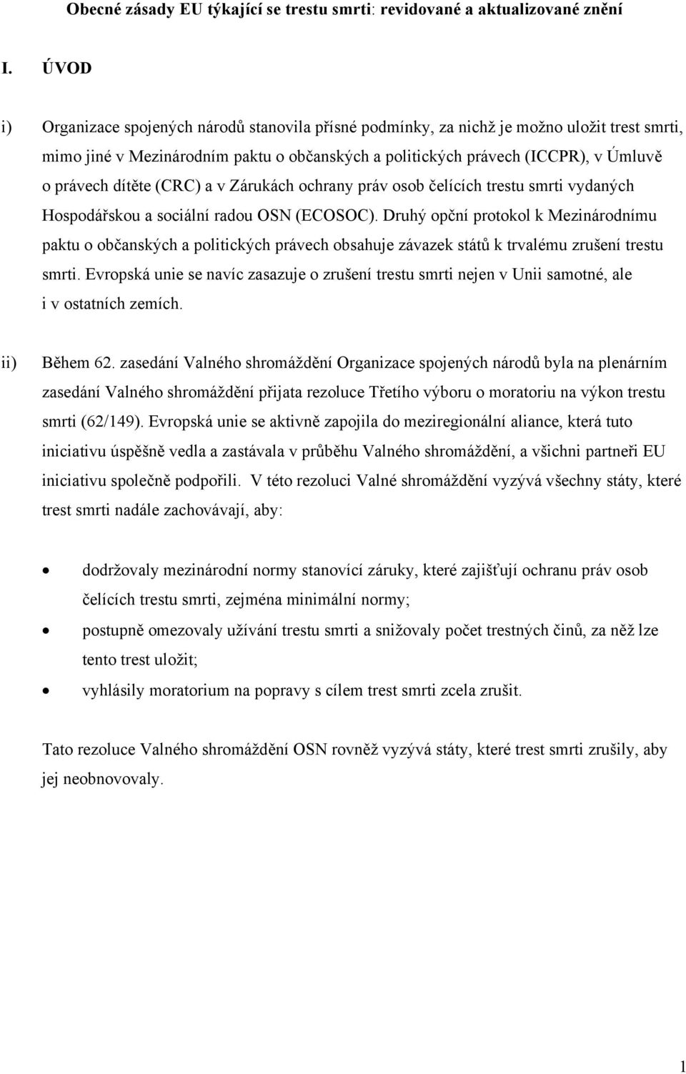 dítěte (CRC) a v Zárukách ochrany práv osob čelících trestu smrti vydaných Hospodářskou a sociální radou OSN (ECOSOC).