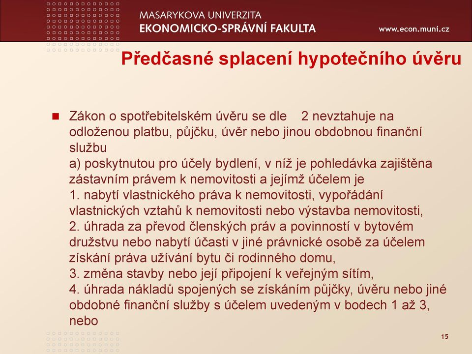 nabytí vlastnického práva k nemovitosti, vypořádání vlastnických vztahů k nemovitosti nebo výstavba nemovitosti, 2.