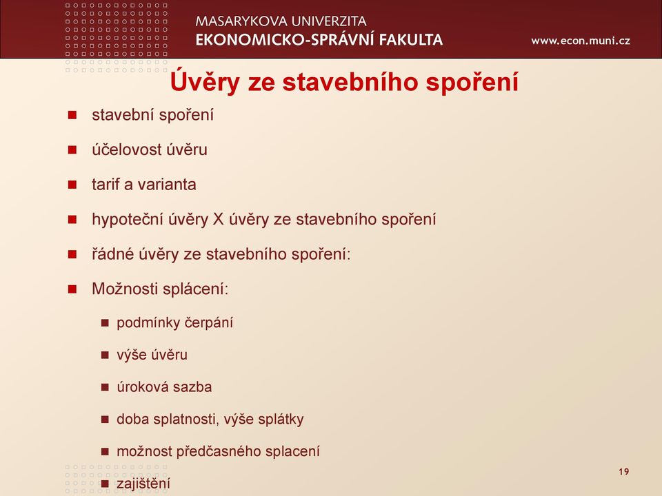 stavebního spoření: Moţnosti splácení: podmínky čerpání výše úvěru