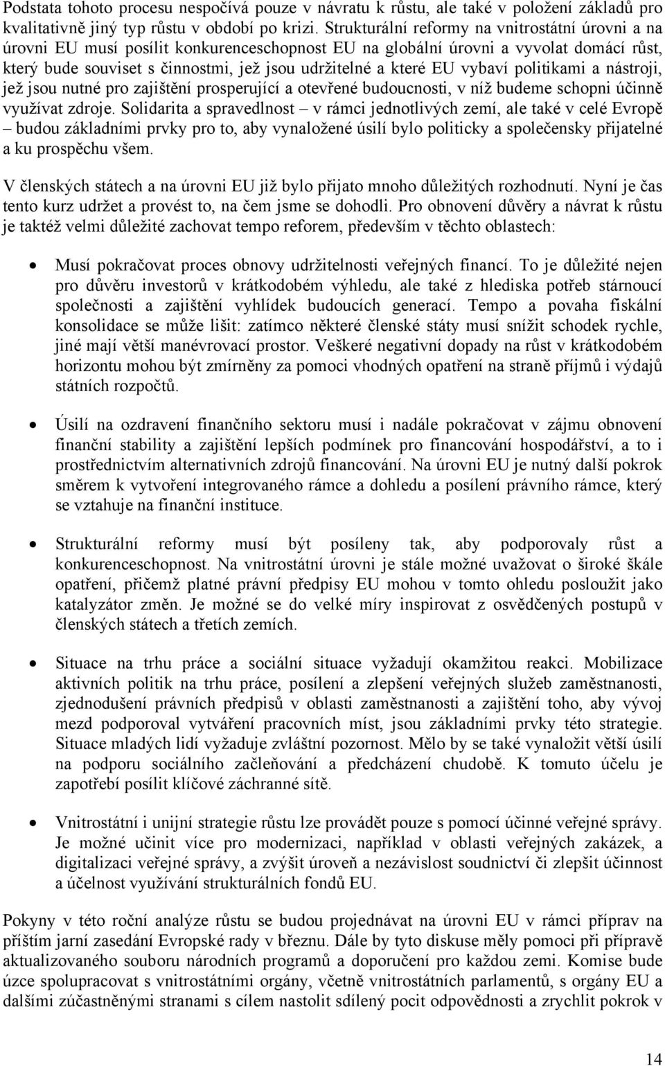 EU vybaví politikami a nástroji, jež jsou nutné pro zajištění prosperující a otevřené budoucnosti, v níž budeme schopni účinně využívat zdroje.