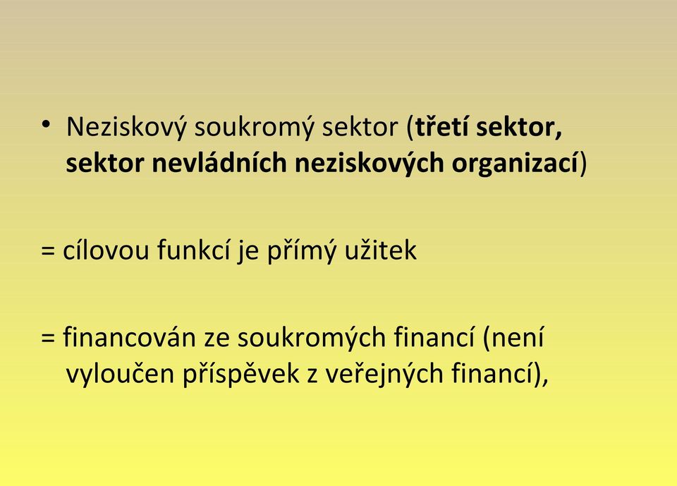 funkcí je přímý užitek = financován ze soukromých