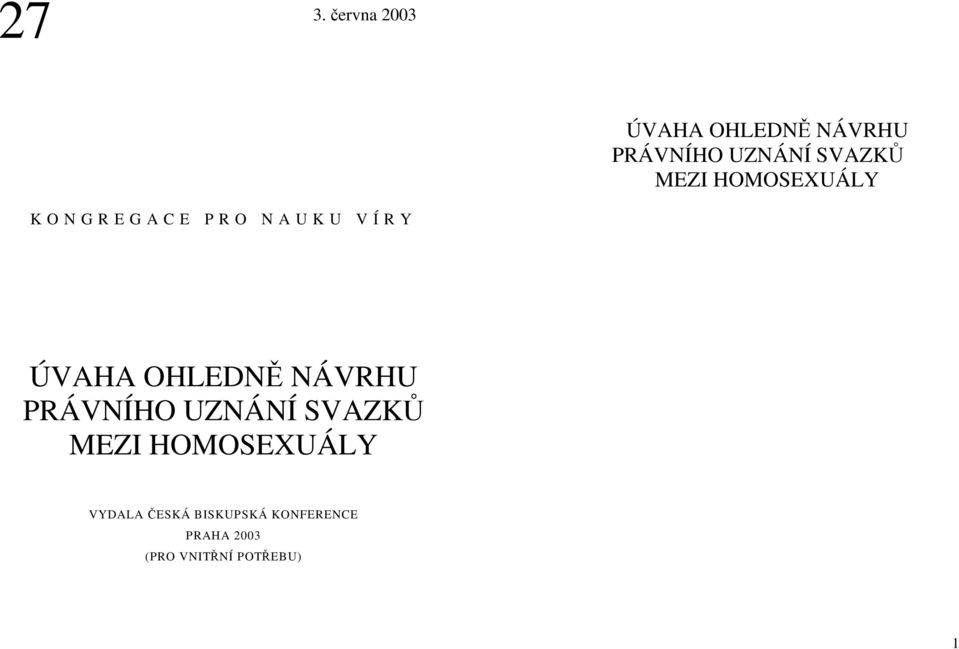 ÚVAHA OHLEDNĚ NÁVRHU PRÁVNÍHO UZNÁNÍ SVAZKŮ MEZI HOMOSEXUÁLY