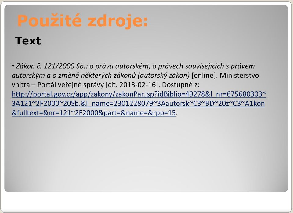 zákon)[online]. Ministerstvo vnitra Portál veřejné správy [cit. 2013-02-16]. Dostupné z: http://portal.