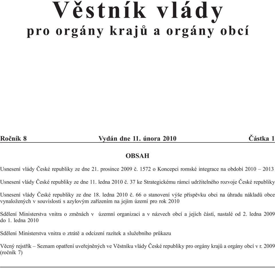 37 ke Strategickému rámci udržitelného rozvoje České republiky Usnesení vlády České republiky ze dne 18. ledna 2010 č.