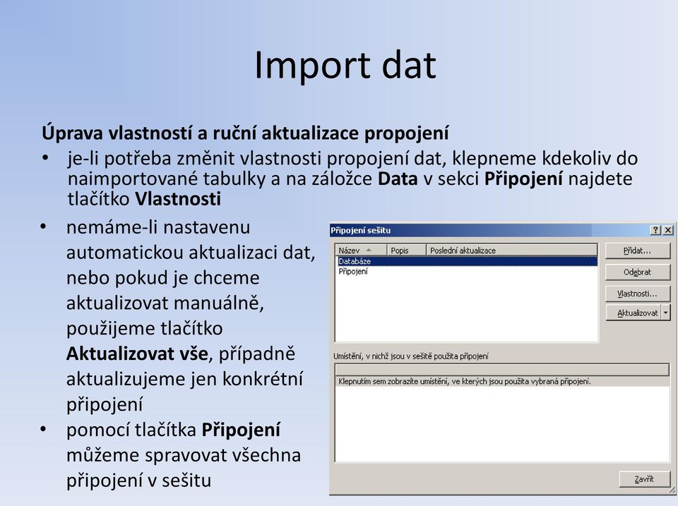 nastavenu automatickou aktualizaci dat, nebo pokud je chceme aktualizovat manuálně, použijeme tlačítko