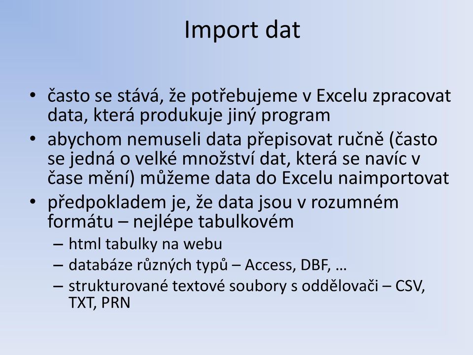 data do Excelu naimportovat předpokladem je, že data jsou v rozumném formátu nejlépe tabulkovém html