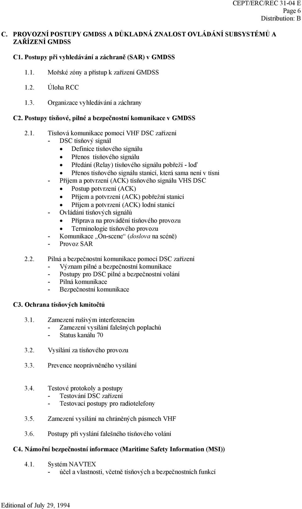 3. Organizace vyhledávání a záchrany C2. Postupy tísňové, pilné a bezpečnostní komunikace v GMDSS 2.1.