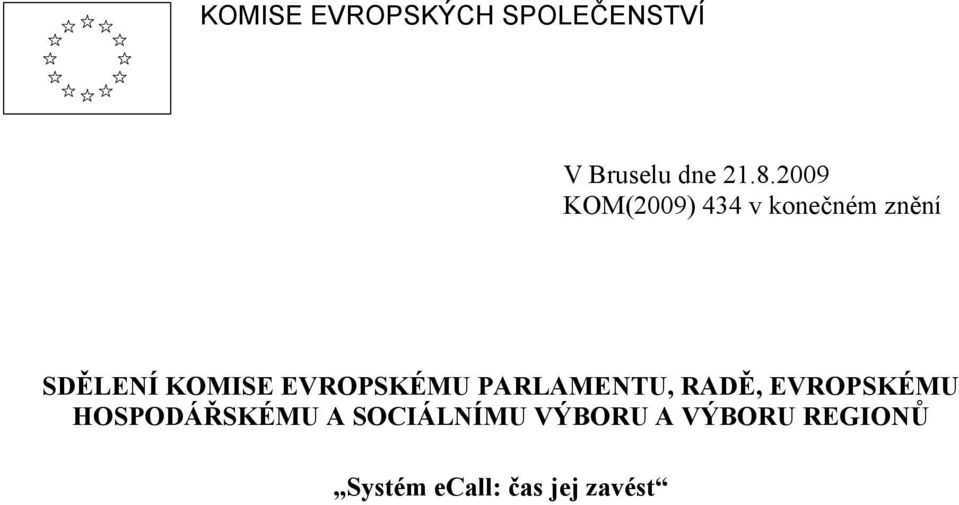 EVROPSKÉMU PARLAMENTU, RADĚ, EVROPSKÉMU HOSPODÁŘSKÉMU