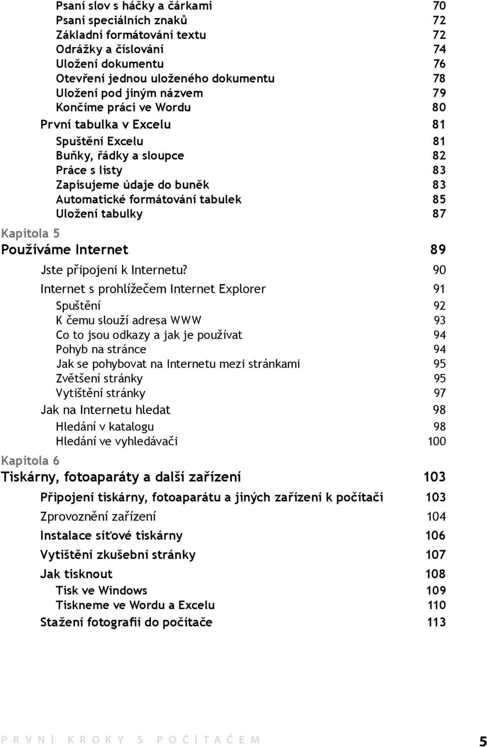 Kapitola 5 Používáme Internet 89 Jste připojeni k Internetu?