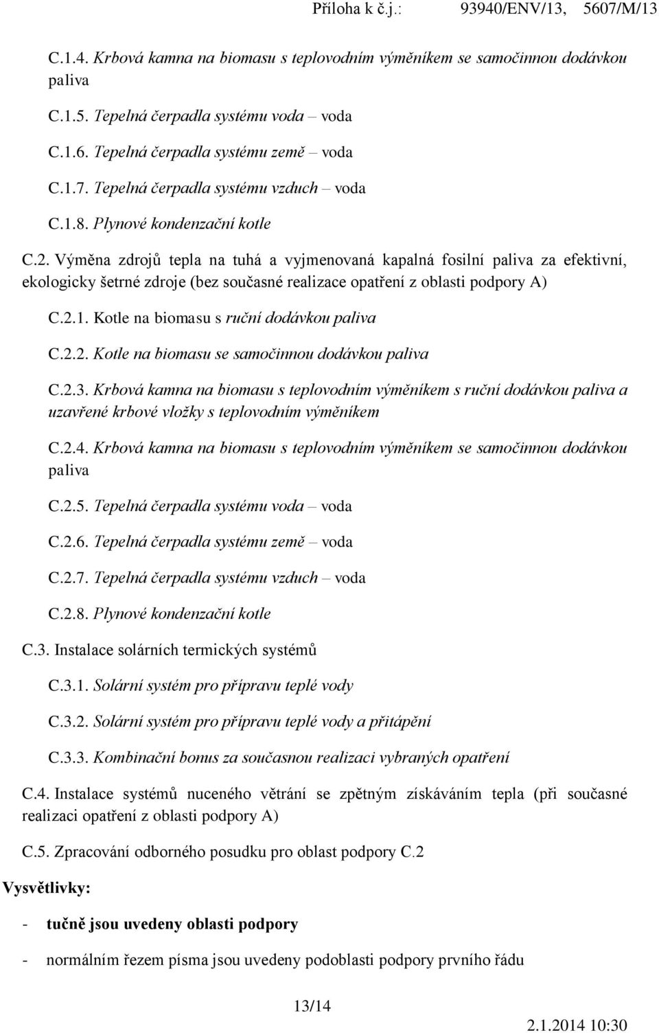 Výměna zdrojů tepla na tuhá a vyjmenovaná kapalná fosilní paliva za efektivní, ekologicky šetrné zdroje (bez současné realizace opatření z oblasti podpory A) C.2.1.