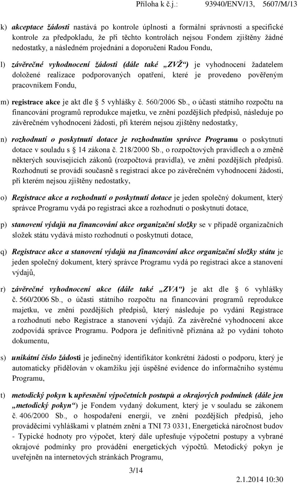 registrace akce je akt dle 5 vyhlášky č. 560/2006 Sb.