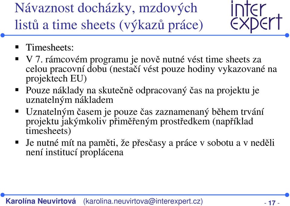 náklady na skutečně odpracovaný čas na projektu je uznatelným nákladem Uznatelným časem je pouze čas zaznamenaný během trvání projektu